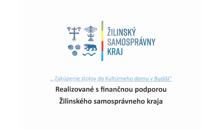 „Finančne podporil Žilinský samosprávny kraj“ - Zakúpenie stolov do Kultúrneho domu v Budiši